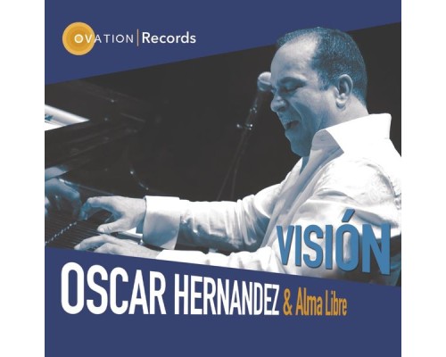 Oscar Hernandez & Alma Libre - Visión