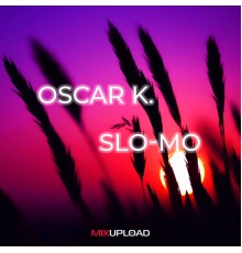 Oscar K. - Slo-Mo