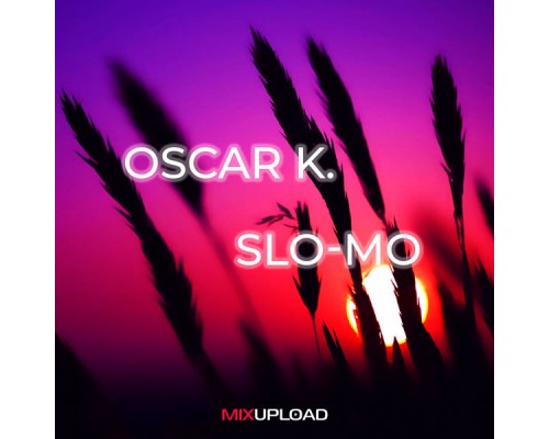 Oscar K. - Slo-Mo