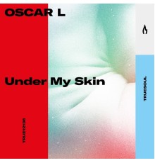 Oscar L - Under My Skin