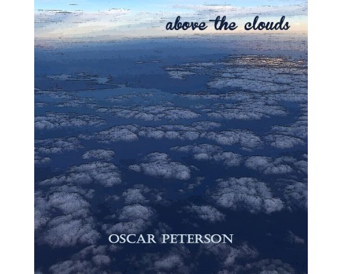 Oscar Peterson - Above the Clouds