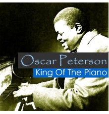 Oscar Peterson - King of the Piano