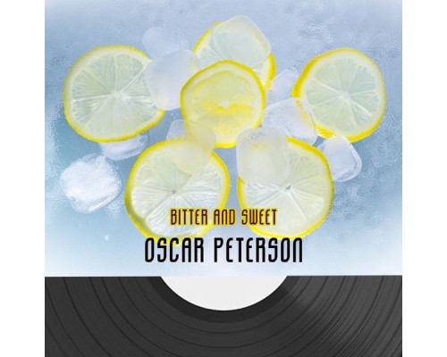 Oscar Peterson - Bitter And Sweet