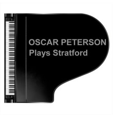 Oscar Peterson - Plays Stratford