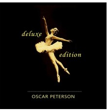 Oscar Peterson, Oscar Peterson Trio, Oscar Peterson Quartet - Deluxe Edition