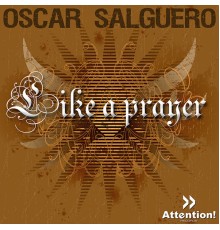 Oscar Salguero - Like A Prayer