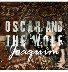 Oscar and The Wolf - Joaquim