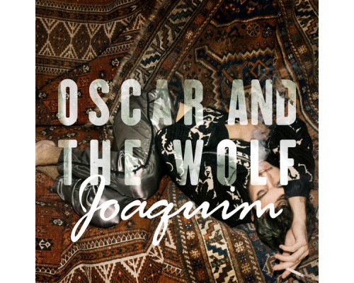 Oscar and The Wolf - Joaquim