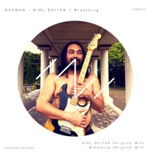 Oscman - GIRL GUITAR / Breathing