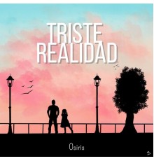 Osiris - TRISTE REALIDAD