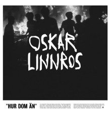 Oskar Linnros - Hur Dom Än