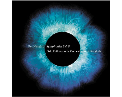 Oslo Philharmonic Orchestra - John Storgards - Per Nørgård : Symphonies Nos. 2 & 6