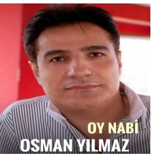 Osman Yılmaz - Oy Nabi