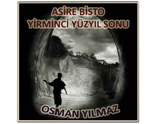 Osman Yılmaz - Yirminci Yüzyıl Sonu