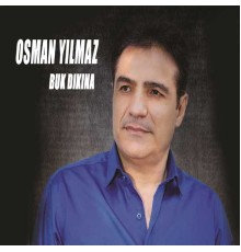 Osman Yılmaz - Buk Dıkına