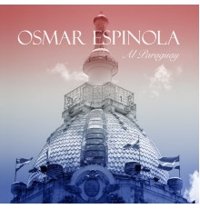 Osmar Espínola - Al Paraguay