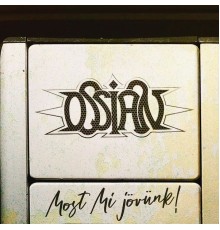 Ossian - Most Mi jövünk!