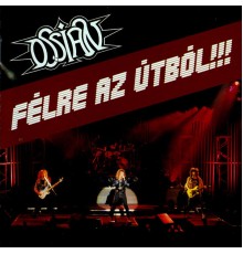 Ossian - Félre az útból!!!