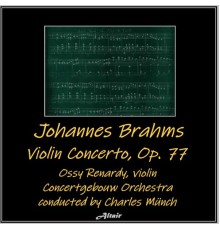 Ossy Renardy & Concertgebouw Orchestra - Johannes Brahms: Violin Concerto, OP. 77