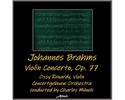 Ossy Renardy & Concertgebouw Orchestra - Johannes Brahms: Violin Concerto, OP. 77