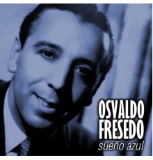 Osvaldo Fresedo - Sueño Azul