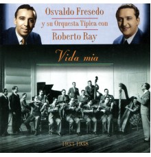 Osvaldo Fresedo & Roberto Ray - Vida Mia