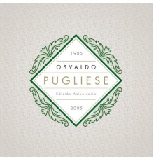 Osvaldo Pugliese - Edición Aniversario