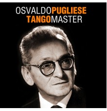 Osvaldo Pugliese - Tango Master