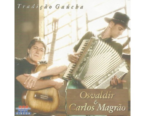 Oswaldir & Carlos Magrão - Tradição Gaúcha