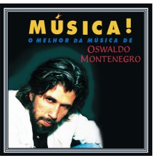 Oswaldo Montenegro - Música!