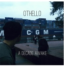 Othello - A Decade Awake