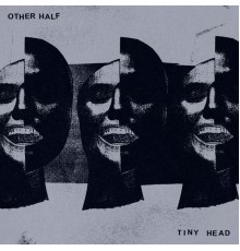 Other Half - Tiny Head