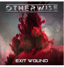 Otherwise - Exit Wound