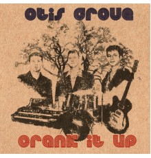 Otis Grove - Crank it Up