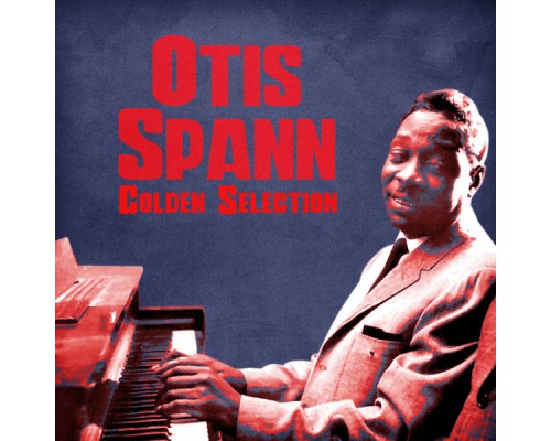 Otis Spann - Golden Selection  (Remastered)