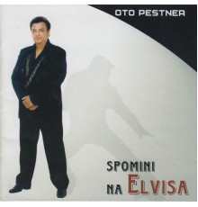 Oto Pestner - Spomini na Elvisa