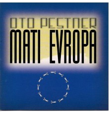 Oto Pestner - Mati Evropa