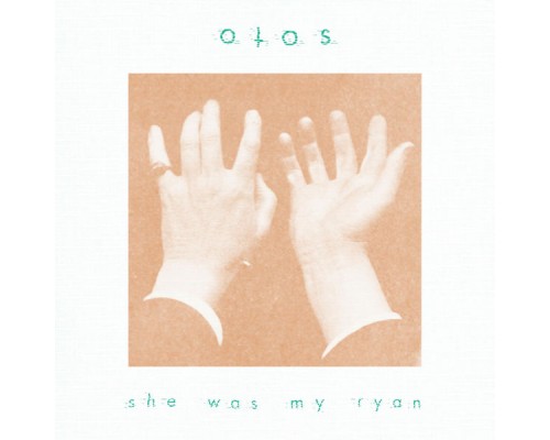 Otos - She Was My Ryan