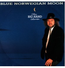 Ottar 'Big Hand' Johansen - Blue Norwegian Moon