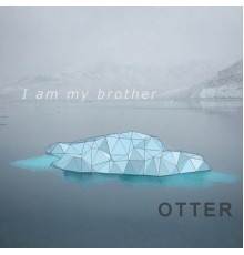 Otter - I Am My Brother