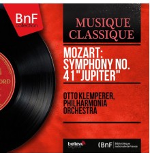 Otto Klemperer, Philharmonia Orchestra - Mozart: Symphony No. 41 "Jupiter" (Mono Version)