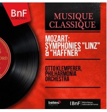 Otto Klemperer, Philharmonia Orchestra - Mozart: Symphonies "Linz" & "Haffner" (Stereo Version)