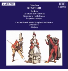 Ottorino Respighi - RESPIGHI: Astuzie de Columbina (Le) / La pentola magica