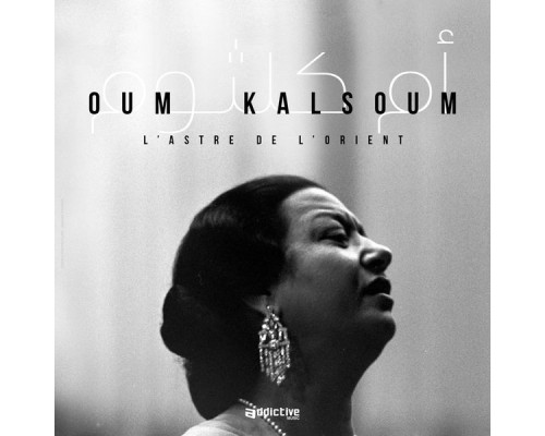 Oum Kalsoum - L'Astre de l'Orient