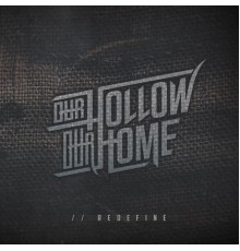 Our Hollow, Our Home - //Redefine