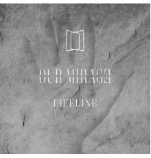 Our Mirage - Lifeline