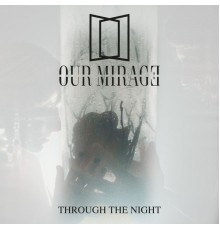 Our Mirage - Through the Night