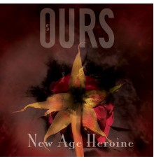 Ours - New Age Heroine