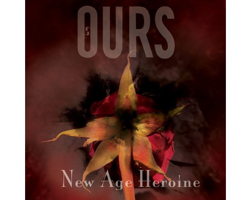 Ours - New Age Heroine