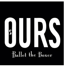 Ours - Ballet the Boxer